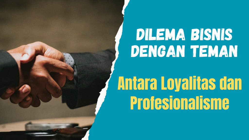 dilema bisnis dengan teman