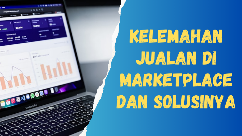 kelemahan jualan di marketplace dan solusinya